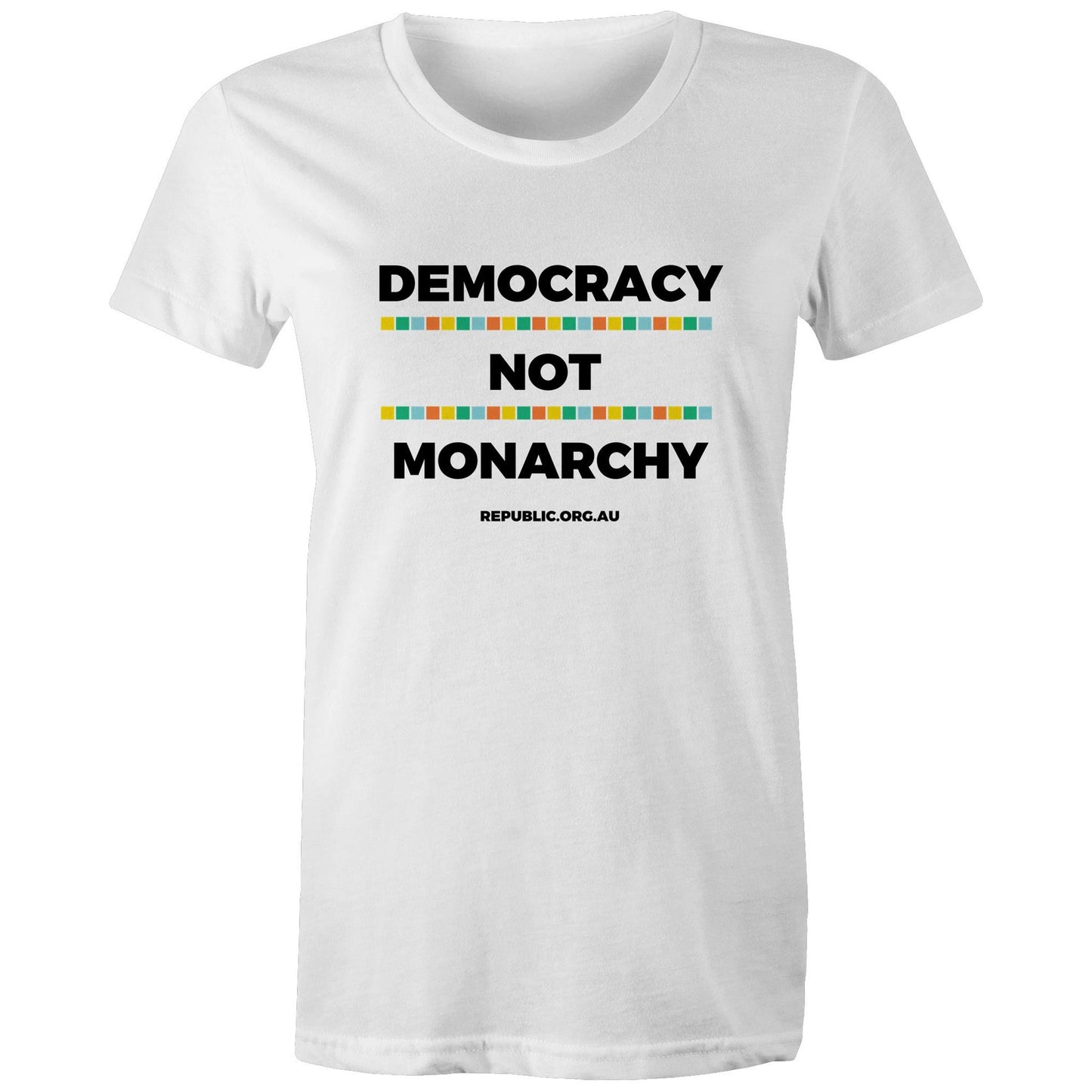 Women's T-Shirt / Democracy Not Monarchy