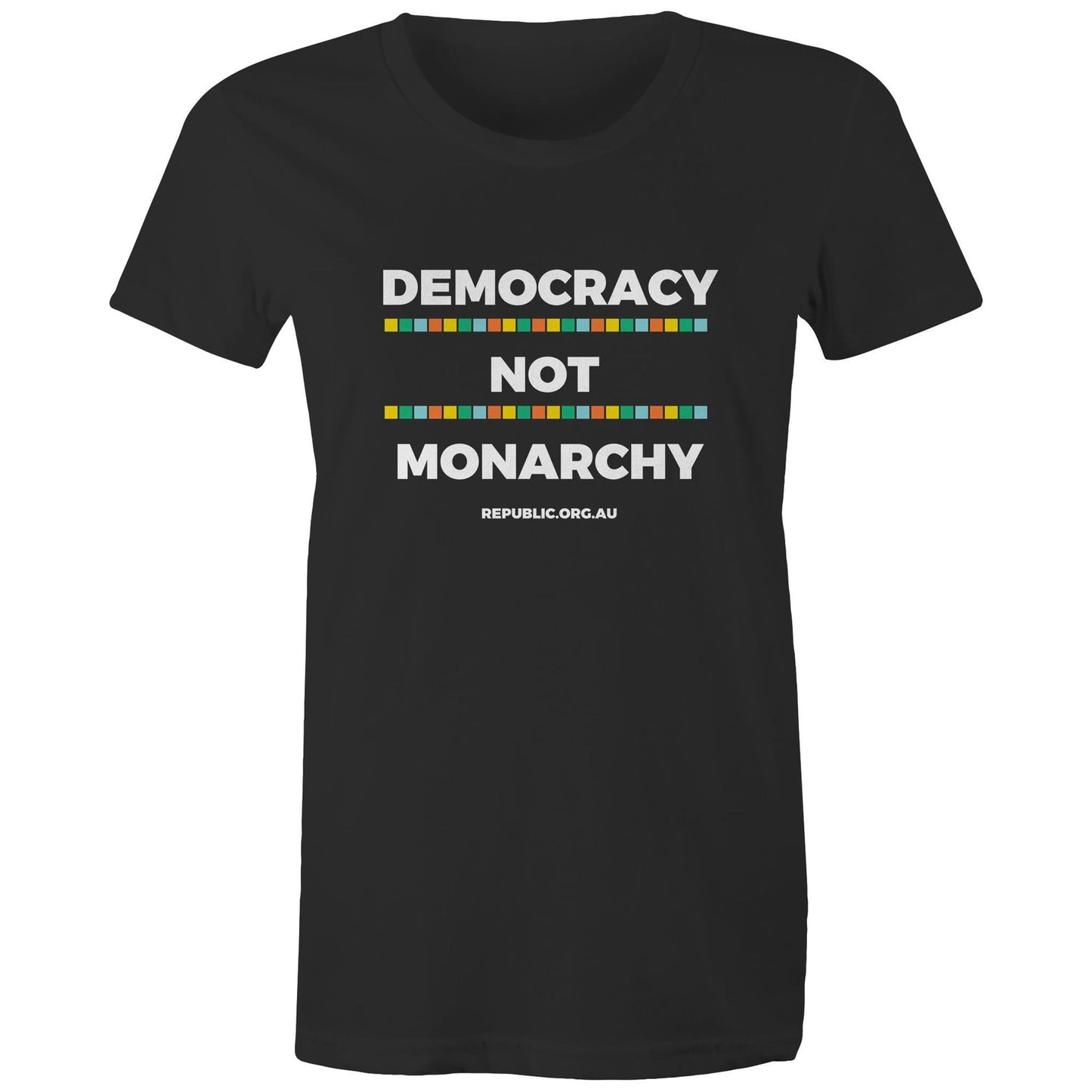 Women's T-Shirt / Democracy Not Monarchy